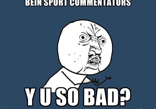 Opinion: BeIN Sport Color Commentators – Why You So Bad?